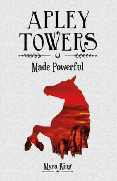 Cover for Myra King · Made Powerful - Apley Towers (Paperback Book) (2016)