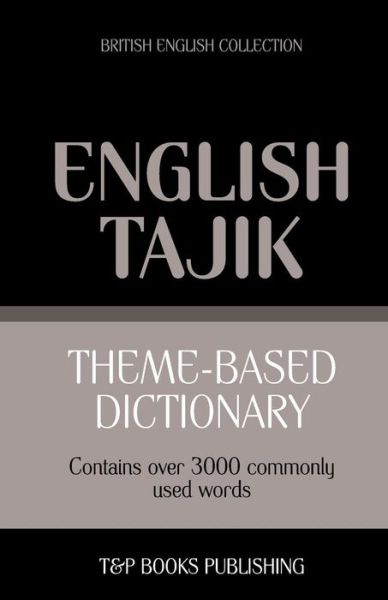 Cover for Andrey Taranov · Theme-based dictionary British English-Tajik - 3000 words - British English Collection (Paperback Book) (2013)