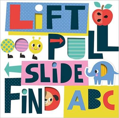 Cover for Make Believe Ideas · Lift, Pull, Slide and Find ABC (Board book) (2019)