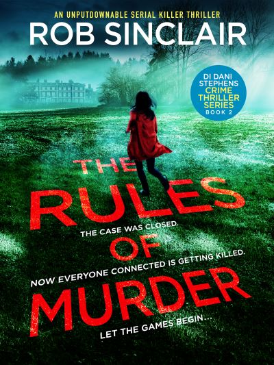 Cover for Rob Sinclair · The Rules of Murder: An addictive, fast paced thriller with a nail biting twist - DI Dani Stephens (Paperback Book) (2020)