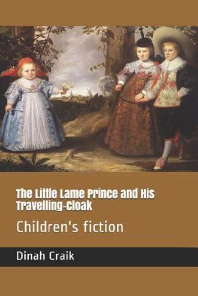 Cover for Dinah Maria Mulock Craik · The Little Lame Prince and His Travelling-Cloak (Paperback Book) (2018)