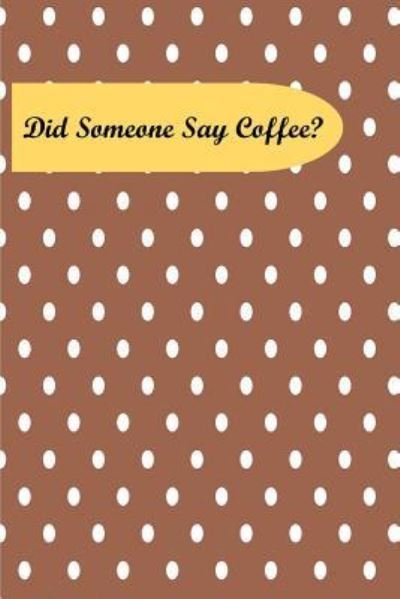 Cover for Java Journals · Did Someone Say Coffee? (Paperback Book) (2018)
