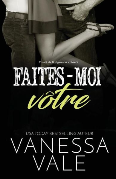 Cover for Vanessa Vale · Faites-Moi Vôtre (Book) (2019)