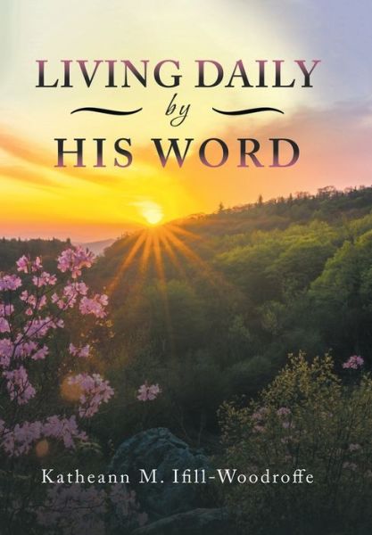 Cover for Katheann Ifill-Woodroffe · Living Daily by His Word (Hardcover Book) (2019)