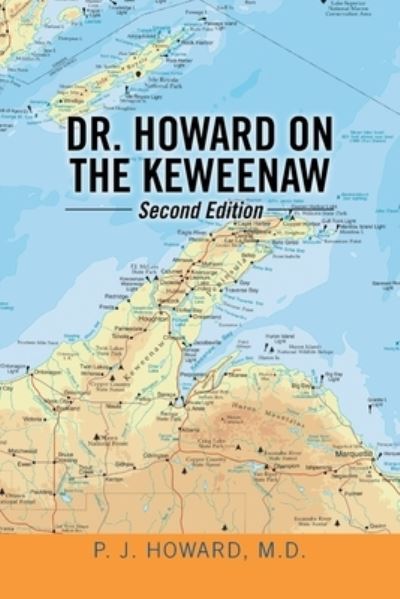 Cover for P. J. Howard · Dr. Howard on the Keweenaw Second Edition (Book) (2020)