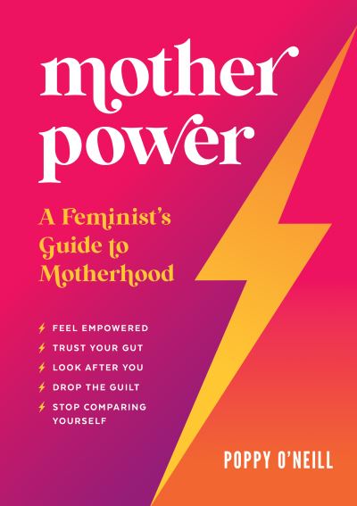 Mother Power: A Feminist's Guide to Motherhood - Poppy O'Neill - Books - Summersdale Publishers - 9781800072787 - February 9, 2023