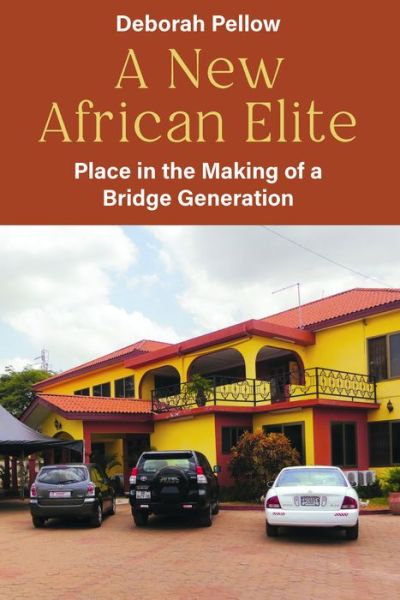Cover for Deborah Pellow · A New African Elite: Place in the Making of a Bridge Generation (Hardcover Book) (2022)