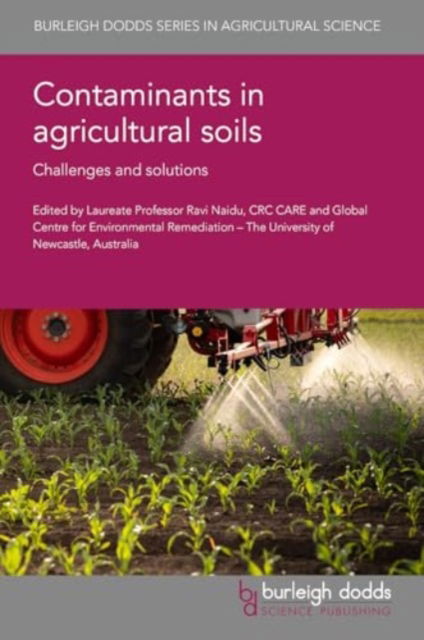 Cover for Contaminants in Agricultural Soils: Challenges and Solutions - Burleigh Dodds Series in Agricultural Science (Hardcover Book) (2025)