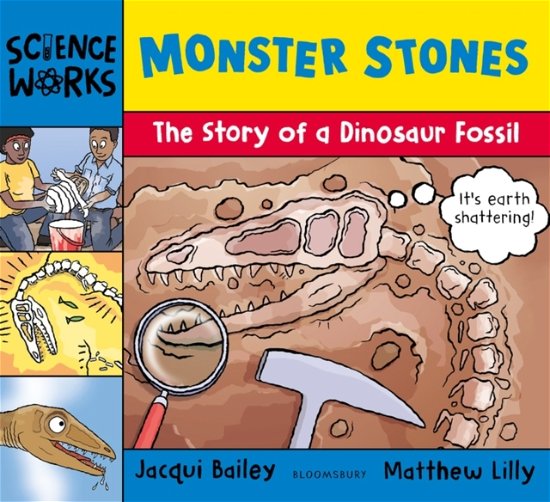 Cover for Jacqui Bailey · Monster Stones: The Story of a Dinosaur Fossil - Science Works (Pocketbok) (2023)
