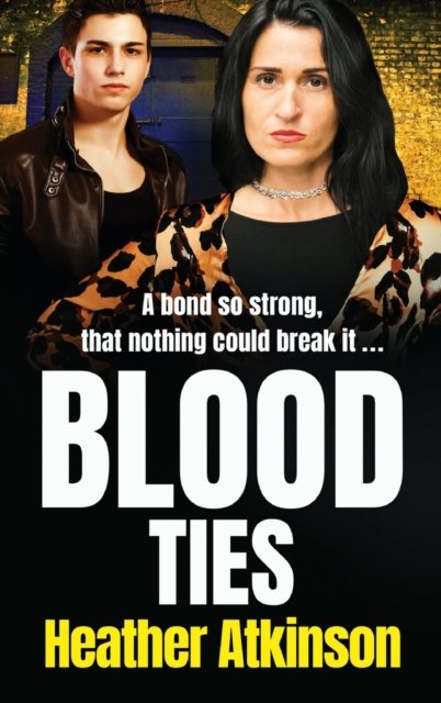 Cover for Heather Atkinson · Blood Ties: A heart-stopping, gritty gangland thriller from Heather Atkinson - Gallowburn Series (Inbunden Bok) (2021)