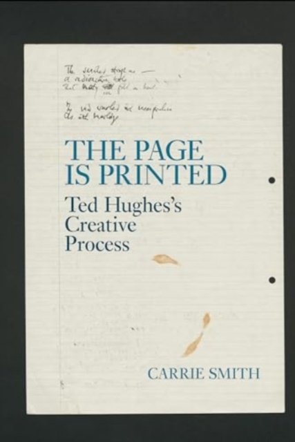 Cover for Carrie Smith · The Page is Printed: Ted Hughes's Creative Process - Liverpool English Texts and Studies (Paperback Bog) (2024)