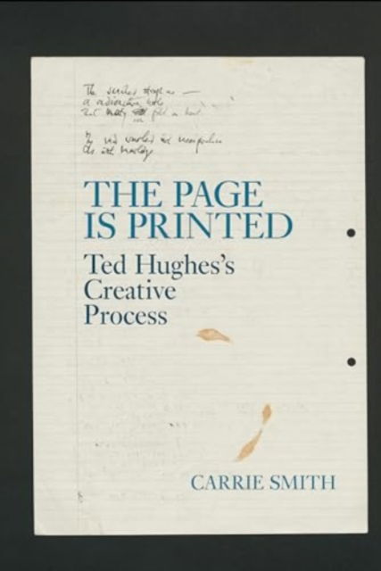 Cover for Carrie Smith · The Page is Printed: Ted Hughes's Creative Process - Liverpool English Texts and Studies (Taschenbuch) (2024)