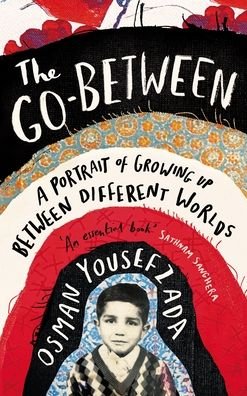 Cover for Osman Yousefzada · The Go-Between: A Portrait of Growing Up Between Different Worlds (Paperback Book) [Main edition] (2023)