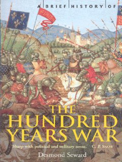 Cover for Desmond Seward · A Brief History of the Hundred Years War: The English in France, 1337-1453 - Brief Histories (Taschenbuch) (2003)