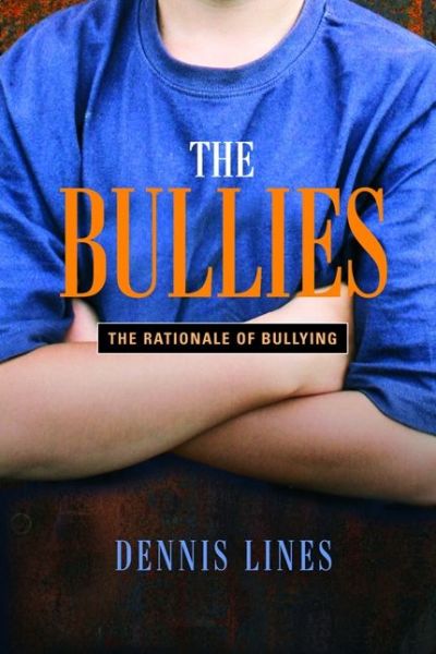 The Bullies: Understanding Bullies and Bullying - Dennis Lines - Books - Jessica Kingsley Publishers - 9781843105787 - December 15, 2007