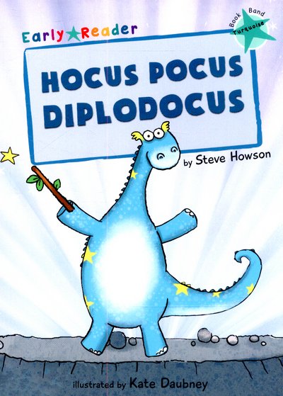 Cover for Steve Howson · Hocus Pocus Diplodocus: (Turquoise Early Reader) - Turquoise Band (Taschenbuch) (2015)