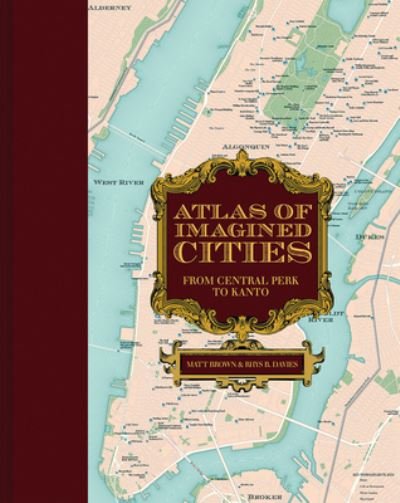 Atlas of Imagined Cities: Who lives where in TV, books, games and movies? - Atlases of the Imagination - Matt Brown - Bücher - Batsford Ltd - 9781849947787 - 12. Oktober 2023