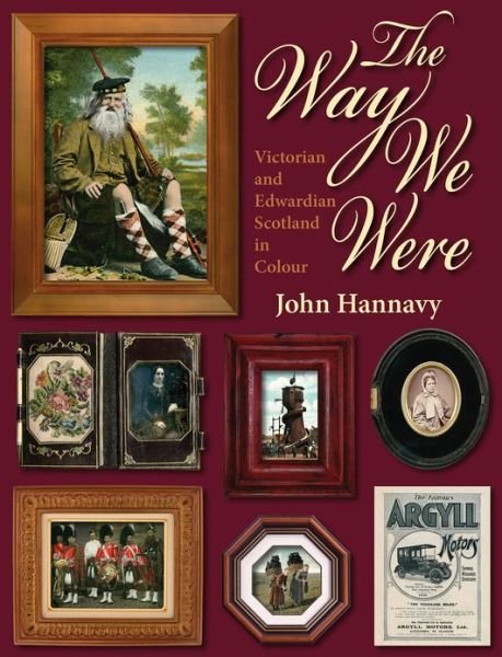 The Way We Were: Victorian and Edwardian Scotland in Colour - John Hannavy - Kirjat - Whittles Publishing - 9781849950787 - tiistai 6. marraskuuta 2012