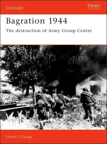 Cover for Zaloga, Steven J. (Author) · Bagration 1944: The destruction of Army Group Centre - Campaign (Paperback Book) (1996)
