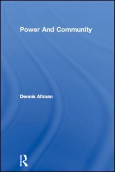 Power And Community - Dennis Altman - Książki - Taylor & Francis Ltd - 9781857289787 - 14 lipca 1994