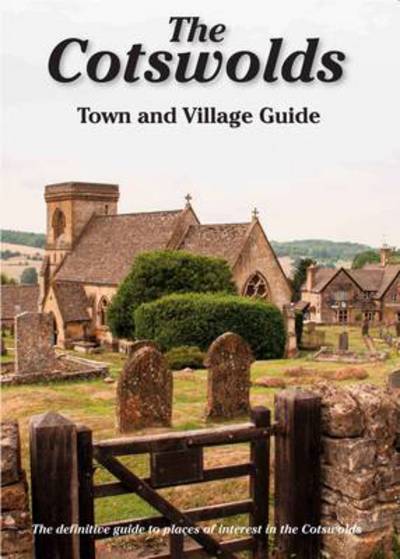 The Cotswolds Town and Village Guide: The Definitive Guide to Places of Interest in the Cotswolds - Driveabout - Peter Titchmarsh - Books - Reardon Publishing - 9781874192787 - January 5, 2014