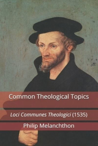 Cover for Philip Melanchthon · Common Theological Topics (Paperback Bog) (2020)