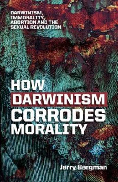 Cover for Dr Jerry Bergman · How Darwinism Corrodes Morality (Paperback Book) (2017)