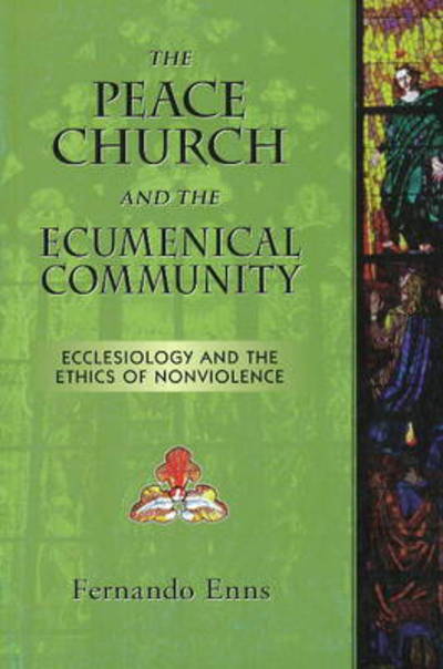 Cover for Fernando Enns · The peace church and the ecumenical community (Book) (2007)