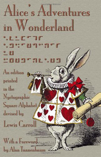Alice's Adventures in Wonderland: an Edition Printed in the Nyctographic Square Alphabet Devised by Lewis Carroll - Lewis Carroll - Bücher - Evertype - 9781904808787 - 21. Dezember 2011