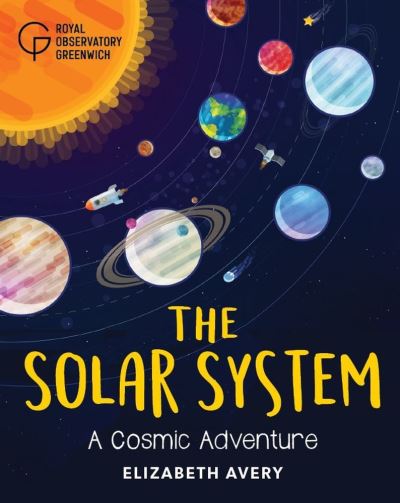 Cover for Elizabeth Avery · The Solar System: A Cosmic Adventure (Hardcover Book) (2021)