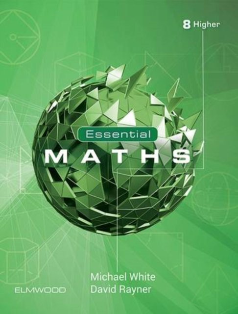 Essential Maths 8 Higher - Essential Maths - Michael White - Bücher - Elmwood Education Limited - 9781906622787 - 1. September 2020