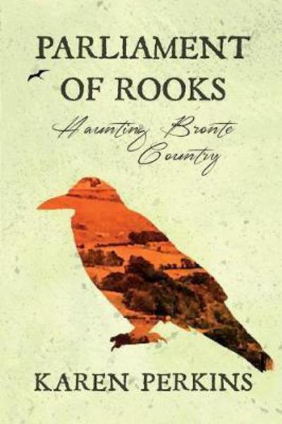 Cover for Karen Perkins · Parliament of Rooks: Haunting Bronte Country - Yorkshire Ghost Stories (Paperback Book) (2017)