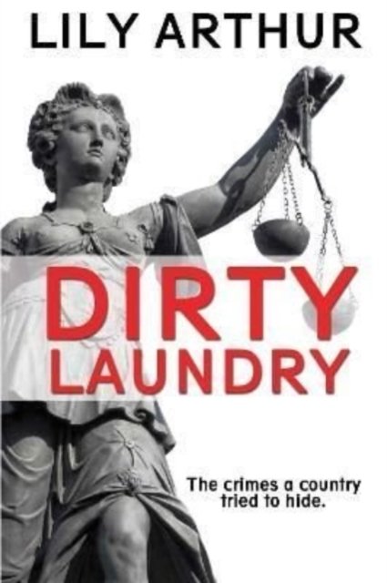 Lily Arthur · Dirty Laundry: The crimes a country tried to hide (Paperback Bog) (2022)