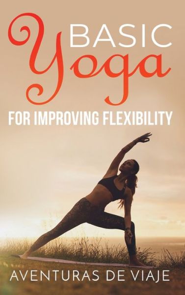 Cover for Aventuras de Viaje · Basic Yoga for Improving Flexibility (Hardcover Book) (2021)