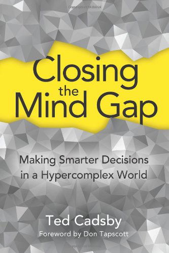 Cover for Ted Cadsby · Closing the Mind Gap: Making Smarter Decisions in a Hypercomplex World (Paperback Book) (2014)