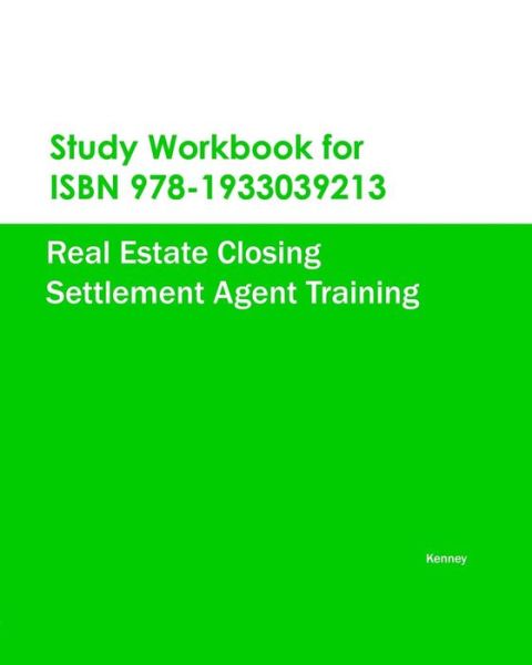 Cover for Kenney · Study Workbook for Isbn 978-1933039213 Real Estate Closing Settlement Agent Training (Pocketbok) (2012)