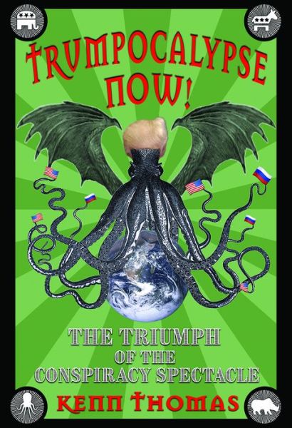 Cover for Kenn Thomas · Trumpocalypse Now!: The Triumph of the Conspiracy Spectacle (Paperback Book) (2017)