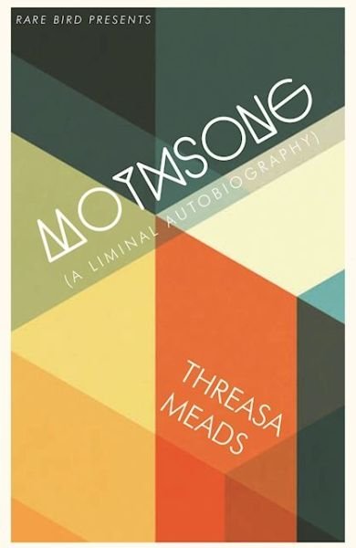 Cover for Threasa Meads · Mothsong: A Liminal Autobiography (Taschenbuch) (2016)