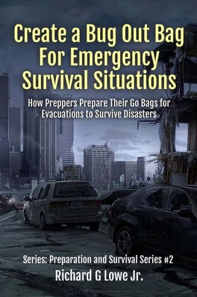 Cover for Richard G Lowe Jr · Create a Bug Out Bag for Emergency Survival Situations (Paperback Book) (2016)