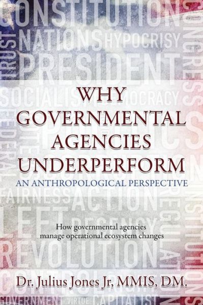 Cover for Julius Jones JR · Why Governmental Agencies Underperform : How governmental agencies manage operational ecosystem changes (Paperback Book) (2018)