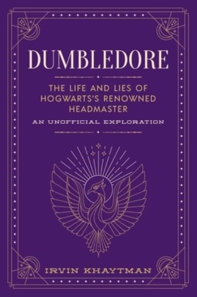 Cover for Irvin Khaytman · Dumbledore: The Life and Lies of Hogwarts's Renowned Headmaster: An Unofficial Exploration (Hardcover Book) (2021)