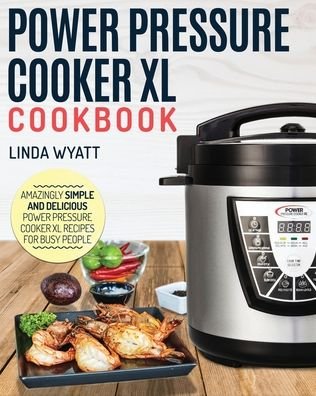 Cover for Linda Wyatt · Power Pressure Cooker XL Cookbook (Paperback Book) (2020)