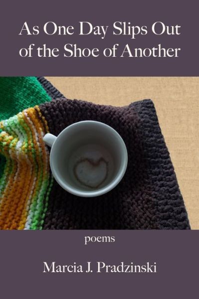 Cover for Amazon Digital Services LLC - KDP Print US · As One Day Slips Out of the Shoe of Another (Paperback Book) (2021)