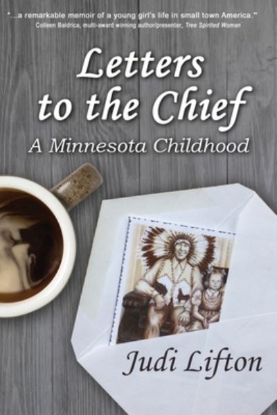 Letters to the Chief : A Minnesota Childhood - Judi Lifton - Books - Wisdom Editions - 9781959770787 - December 27, 2022