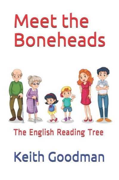 Meet the Boneheads - Keith Goodman - Książki - Independently Published - 9781973262787 - 9 listopada 2017