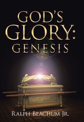 Cover for Beachum, Ralph, Jr · God's Glory: Genesis (Hardcover Book) (2020)