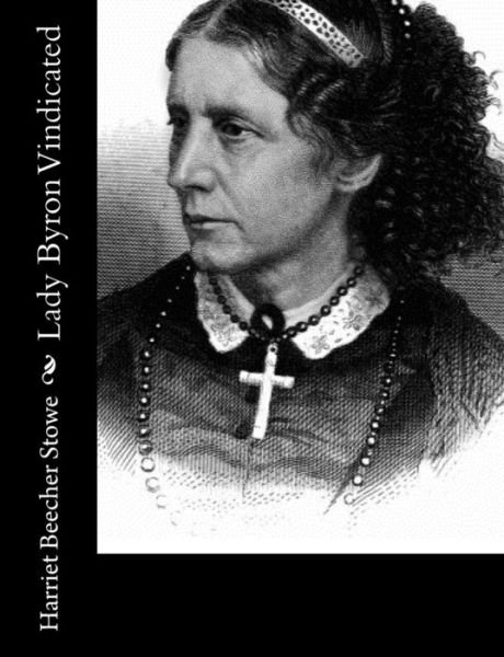 Cover for Professor Harriet Beecher Stowe · Lady Byron Vindicated (Paperback Book) (2017)