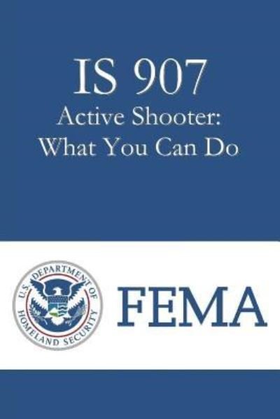 Cover for Directorate / Office of Infrastructure Pro · IS 907 Active Shooter (Taschenbuch) (2017)