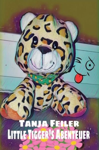 Cover for Tanja Feiler F · Little Tigger's Abenteuer (Taschenbuch) (2017)