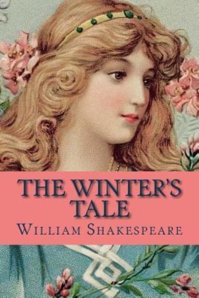 The Winter's Tale - William Shakespeare - Bøker - Createspace Independent Publishing Platf - 9781981827787 - 18. desember 2017